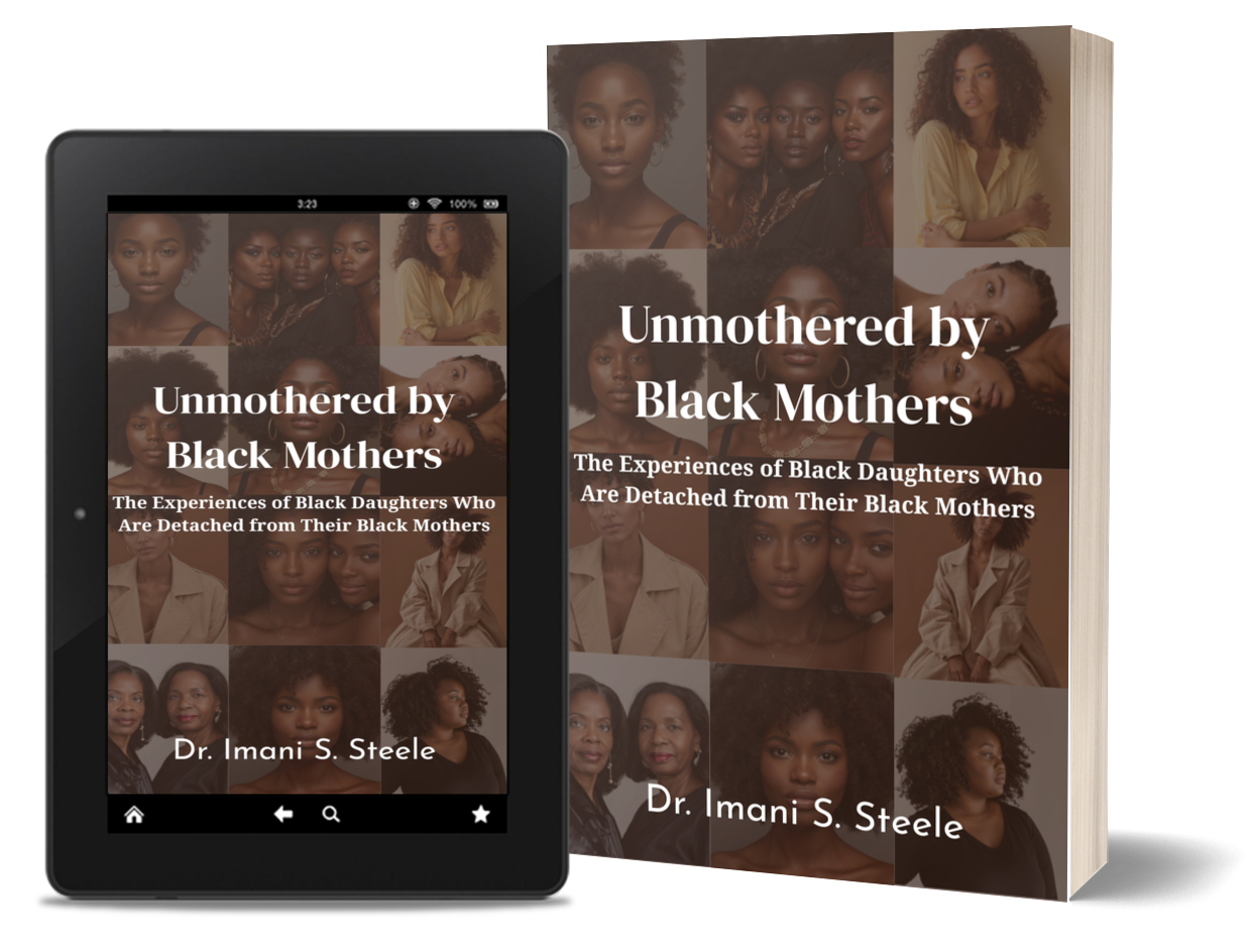 Unmothered by Black Mothers by Dr. Imani S. Steele