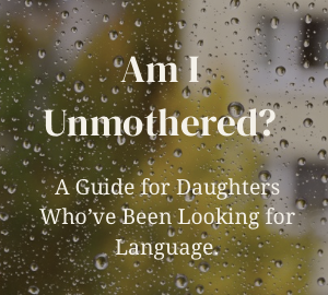 Am I Unmothered?