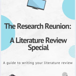 The Research Reunion: A Guide to Writing Your Literature Review