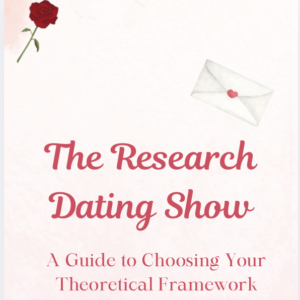 The Research Dating Show: A Guide to Choosing Your Theoretical Framework